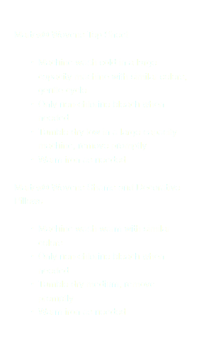  Martex® Wovens Top Sheet Machine wash cold in a large capacity machine with similar colors, gentle cycle Only non-chlorine bleach when needed Tumble dry low in a large capacity machine, remove promptly Warm iron as needed Martex® Wovens Shams and Decorative Pillows Machine wash warm with similar colors Only non-chlorine bleach when needed Tumble dry medium, remove promptly Warm iron as needed