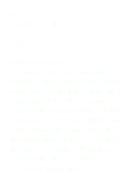 Size: One Size Fits All Features: Product Information: LC9646c is 100% cotton terry with hooded elastic top and cleaned finished edges hemmed on all three sides. 96" in length and 46" in width. (Fits most lounge chair covers) LC8530c is 100% cotton terry; LCVS8530c is 100% cotton velour w/variegated stripe both with a fitted hood with cotton tape to finish off the edges. Fits up to a 30" width on a lounge chair. Please contact us for more details and pricing.